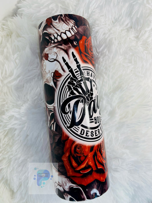 "Have the day you deserve" 30oz Sublimation Tumbler